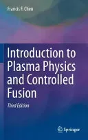 Introduction to Plasma Physics and Controlled Fusion (Chen Francis)(Pevná vazba)