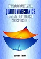 Introduction to Quantum Mechanics: A Time-Dependent Perspective (Tannor David)(Paperback)