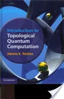 Introduction to Topological Quantum Computation (Pachos Jiannis K.)(Pevná vazba)