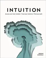 Intuition - Access Your Inner Wisdom. Trust Your Instincts. Find Your Path. (Ghadiali Amisha)(Pevná vazba)