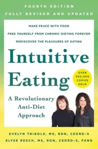 Intuitive Eating, 4th Edition: A Revolutionary Anti-Diet Approach (Tribole Evelyn)(Paperback)