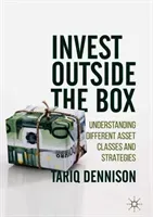 Invest Outside the Box: Understanding Different Asset Classes and Strategies (Dennison Tariq)(Pevná vazba)