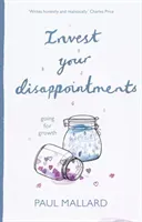 Invest Your Disappointments: Going For Growth (Mallard Paul)(Paperback)