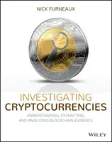 Investigating Cryptocurrencies: Understanding, Extracting, and Analyzing Blockchain Evidence (Furneaux Nick)(Paperback)