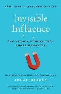 Invisible Influence: The Hidden Forces That Shape Behavior (Berger Jonah)(Paperback)