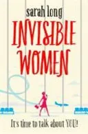 Invisible Women - A hilarious, feel-good novel of love, motherhood and friendship (Long Sarah)(Paperback / softback)