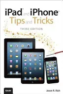 iPad and iPhone Tips and Tricks - (covers iOS7 for iPad Air, iPad 3rd/4th generation, iPad 2, and iPad mini, iPhone 5S, 5/5C & 4/4S) (Rich Jason R.)(Paperback / softback)