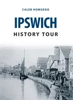 Ipswich History Tour (Howgego Caleb)(Paperback / softback)