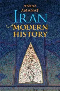 Iran: A Modern History (Amanat Abbas)(Paperback)