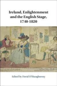 Ireland, Enlightenment and the English Stage, 1740-1820 (O'Shaughnessy David)(Pevná vazba)