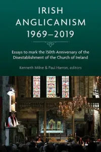 Irish Anglicanism, 1969-2019: Essays to Mark the 150th Anniversary of the Disestablishment of the Church of Ireland (Harron Paul)(Paperback)
