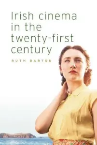 Irish cinema in the twenty-first century (Barton Ruth)(Pevná vazba)