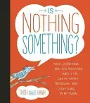 Is Nothing Something?: Kids' Questions and Zen Answers about Life, Death, Family, Friendship, and Everything in Between (Nhat Hanh Thich)(Pevná vazba)