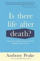 Is There Life After Death? - The Extraordinary Science of What Happens When We Die (Peake Anthony)(Paperback / softback)