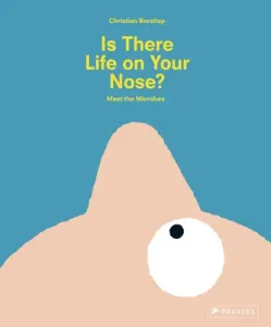 Is There Life on Your Nose?: Meet the Microbes (Borstlap Christian)(Pevná vazba)