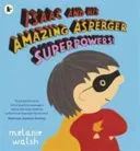 Isaac and His Amazing Asperger Superpowers! (Walsh Melanie)(Paperback / softback)