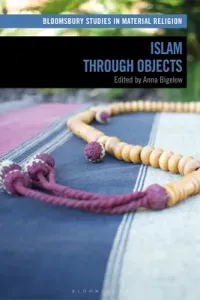 Islam Through Objects (Bigelow Anna)(Paperback)