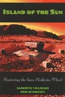 Island of the Sun: Mastering the Inca Medicine Wheel (Villoldo Alberto)(Paperback)