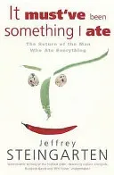 It Must've Been Something I Ate (Steingarten Jeffrey)(Paperback / softback)
