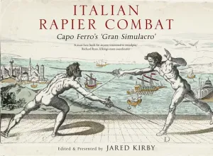 Italian Rapier Combat: Capo Ferro's 'Grand Simulacro' (Capo Ferro Ridolfo)(Pevná vazba)
