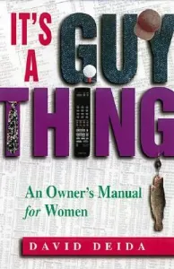 It's a Guy Thing: A Owner's Manual for Women (Deida David)(Paperback)