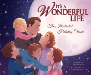 It's a Wonderful Life: The Illustrated Holiday Classic (Conradsen Sarah)(Pevná vazba)