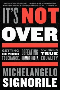 It's Not Over: Getting Beyond Tolerance, Defeating Homophobia, and Winning True Equality (Signorile Michelangelo)(Paperback)