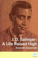 J. D. Salinger - A Life Raised High (Slawenski Kenneth)(Pevná vazba)