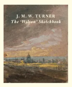 J.M.W. Turner the 'Wilson' Sketchbook (Wilton Andrew)(Pevná vazba)