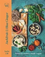 Jackfruit and Blue Ginger - Asian favourites, made vegan (Gill Sasha)(Pevná vazba)