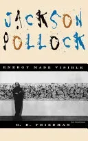 Jackson Pollock: Energy Made Visible (Friedman B. H.)(Paperback)