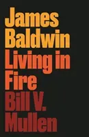 James Baldwin: Living in Fire (Mullen Bill V.)(Pevná vazba)