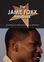 Jamie Foxx Handbook - Everything You Need to Know about Jamie Foxx(Paperback / softback)