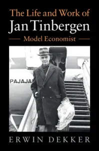 Jan Tinbergen (1903-1994) and the Rise of Economic Expertise (Dekker Erwin)(Pevná vazba)