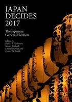 Japan Decides 2017: The Japanese General Election (Pekkanen Robert J.)(Paperback)