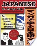 Japanese the Manga Way: An Illustrated Guide to Grammar and Structure (Lammers Wayne P.)(Paperback)