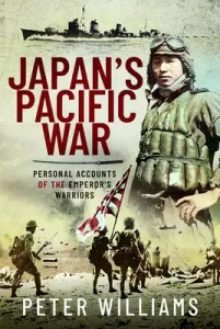 Japan's Pacific War: Personal Accounts of the Emperor's Warriors (Williams Peter)(Pevná vazba)