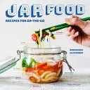 Jar Food: Recipes for On-The-Go (Alexander Dominique Eloise)(Pevná vazba)