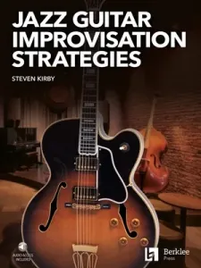 Jazz Guitar Improvisation Strategies (Steven Kirby)(Paperback)
