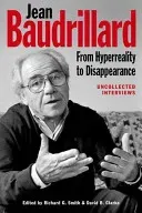 Jean Baudrillard: From HyperReality to Disappearance: Uncollected Interviews (Smith Richard G.)(Paperback)