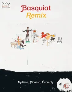 Jean-Michel Basquiat: Remix: Matisse, Picasso, Twombly (Basquiat Jean-Michel)(Pevná vazba)