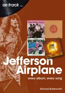 Jefferson Airplane: Every Album, Every Song (Butterworth Richard)(Paperback)