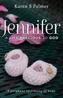 Jennifer - A Life Precious to God (Palmer Karen)(Paperback / softback)