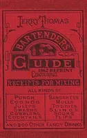 Jerry Thomas Bartenders Guide 1862 Reprint: How to Mix Drinks, or the Bon Vivant's Companion (Thomas Jerry)(Pevná vazba)