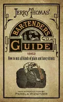 Jerry Thomas' Bartenders Guide: How to Mix All Kinds of Plain and Fancy Drinks (Thomas Jerry)(Paperback)