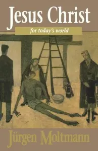 Jesus Christ for Today's World (Moltmann Jrgen)(Paperback)