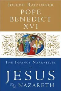 Jesus of Nazareth: The Infancy Narratives (Pope Benedict XVI)(Pevná vazba)