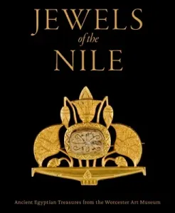 Jewels of the Nile: Ancient Egyptian Treasures from the Worcester Art Museum (Lacovara Peter)(Pevná vazba)