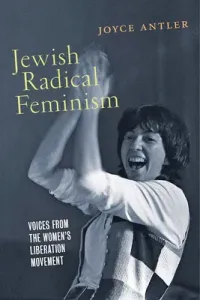 Jewish Radical Feminism: Voices from the Women's Liberation Movement (Antler Joyce)(Paperback)