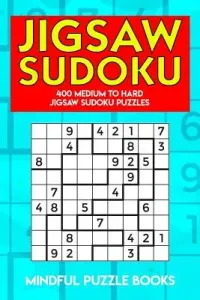 Jigsaw Sudoku: 400 Medium to Hard Jigsaw Sudoku Puzzles (Mindful Puzzle Books)(Paperback)